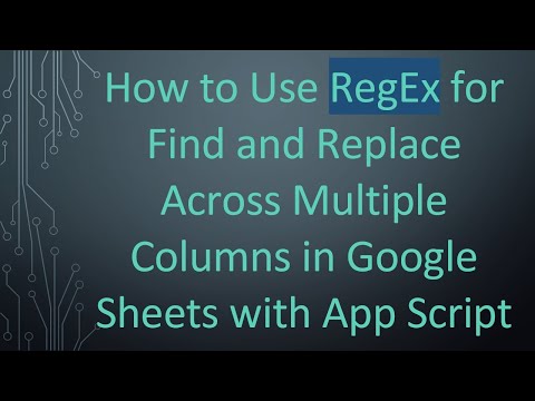 How to Use RegEx for Find and Replace Across Multiple Columns in Google Sheets with App Script