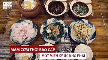 MÂM CƠM THỜI BAO CẤP, MỘT MIỀN KÝ ỨC KHÓ PHAI