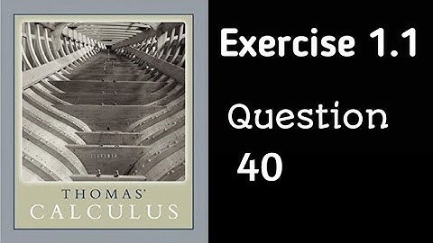 Exercise 1.1 || Question 40 || Thomas Calculus