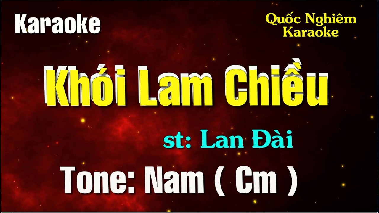 Karaoke - KHÓI LAM CHIỀU - Tone: Nam ( Cm ) st: Lan Đài