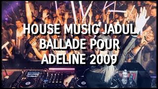 House Music Jadul - Ballade Pour Adeline 2009