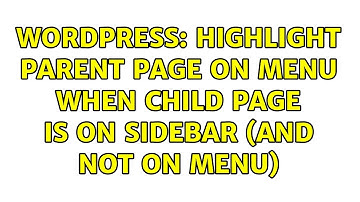 Wordpress: highlight parent page on menu when child page is on sidebar (and not on menu)