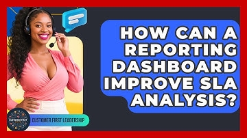 How Can A Reporting Dashboard Improve SLA Analysis? - Customer First Leadership