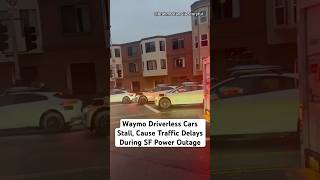 Waymo Driverless Cars Stall, Cause Traffic Delays During SF Power Outage