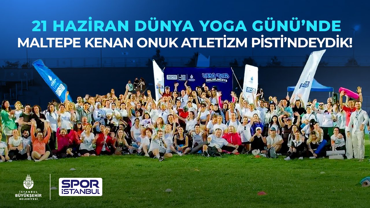 21 Haziran Dünya Yoga Günü’nde Maltepe Kenan Onuk Atletizm Pisti’ndeydik!
