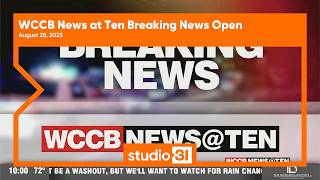 WCCB News at Ten Breaking News Open, 8/28/2025