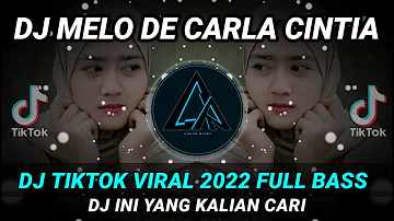 DJ MELO DE CARLA CINTIA REMIX TIKTOK VIRAL 2022 FULL BASS || DJ INI YANG KALIAN CARI
