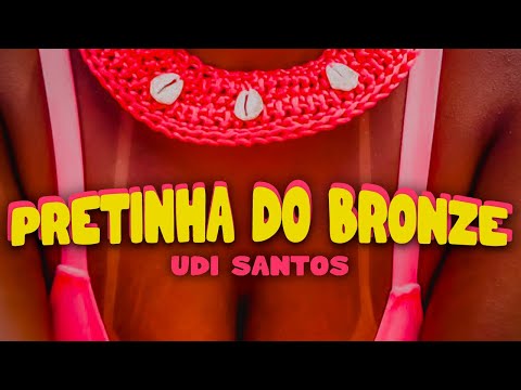 UDI SANTOS - PRETINHA DO BRONZE [VIDEO CLIPE OFICIAL]