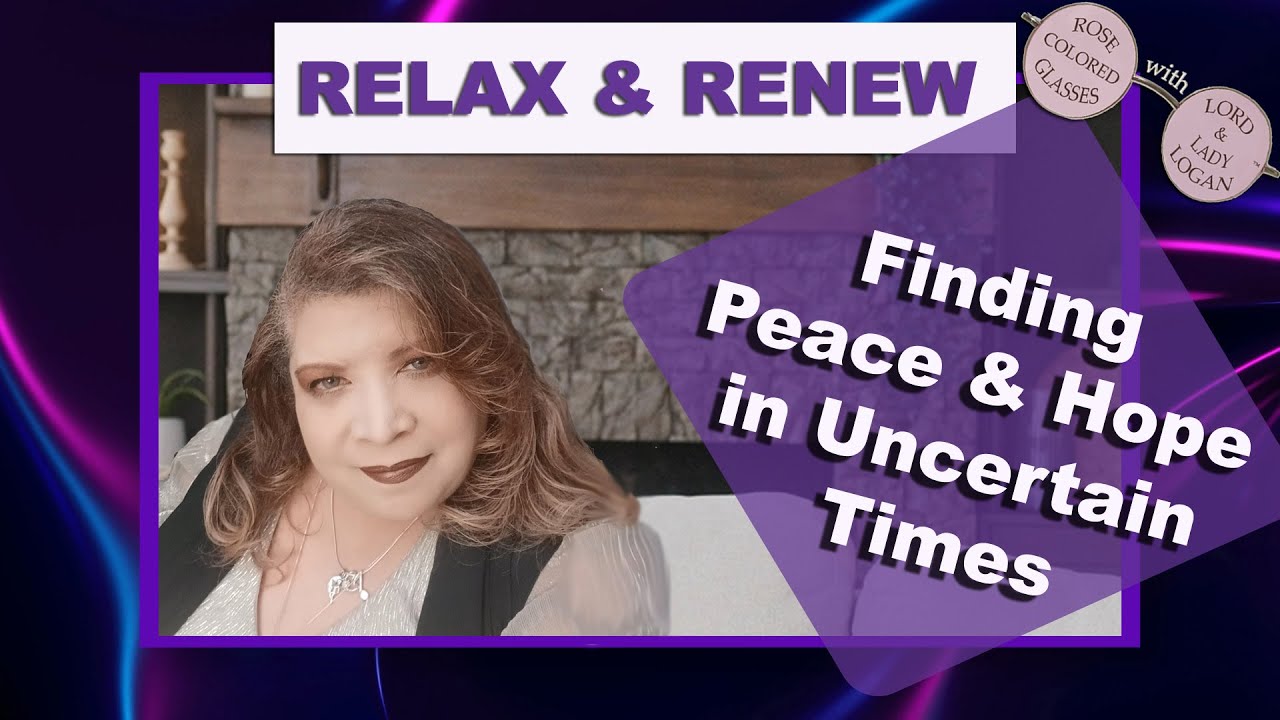 RELAX & RENEW — Finding Peace & Hope in Uncertain Times - YouTube