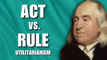 Act vs. Rule Utilitarianism: Why Mill Thought Bentham Was WRONG