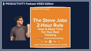 The Steve Jobs 2-Hour Rule: How to Make Time For Your Best Thinking