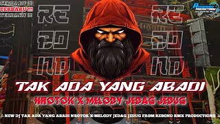  Terbaru Dj Tak Ada Yang Abadi Nrotok X Melody Jedag Jedug  From Dj Rebond Rmx Productions  