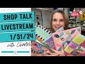 Shop Talk with Chantelle - January 31st, 2024 - Flosstube Update