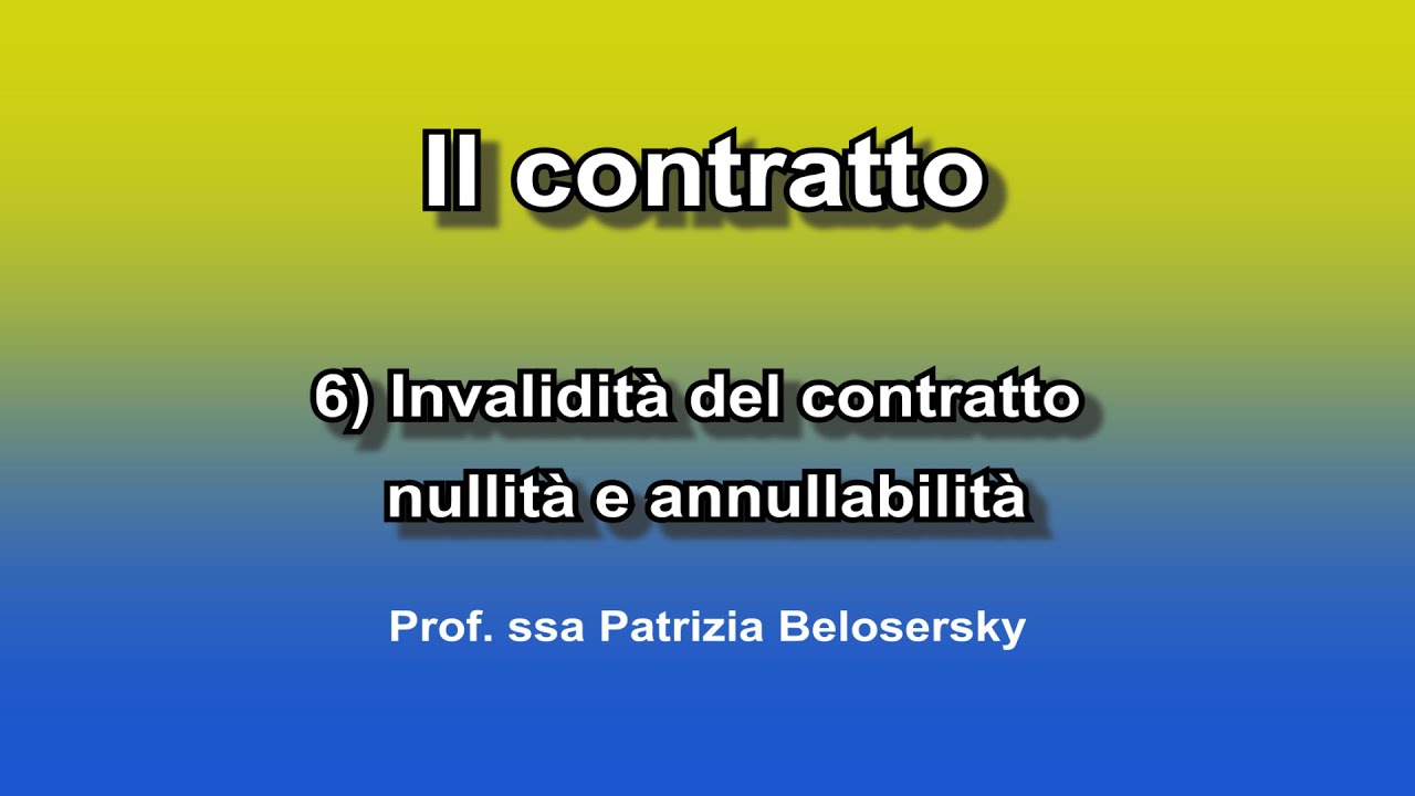 Il contratto 6) invalidità del contratto nullità e annullabilità