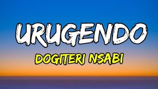 URUGENDO - DOGITERI NSABI (LYRICS)