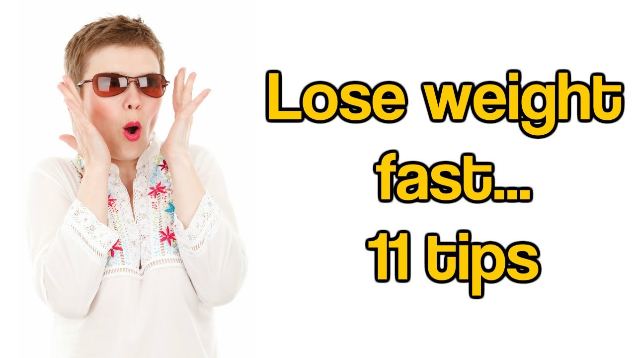Lose weight fast 11 tips YouTube