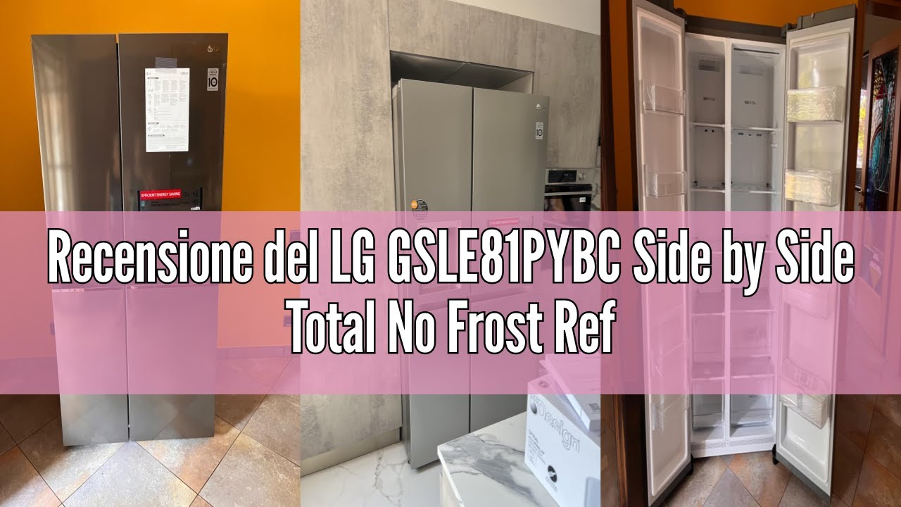 Recensione del LG GSLE81PYBC Side by Side Total No Frost Refrigerator, Class C, 628L, Wi-Fi, Door an