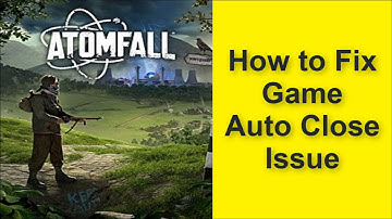 How to Fix Atomfall Game Auto Close Issue 2025