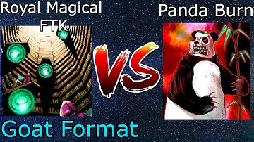 Royal Magical FTK Vs Panda Burn GOAT Format Yu-Gi-Oh!