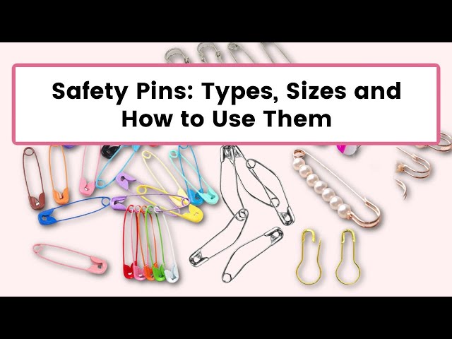 Safety Pins: Types, Sizes and How to Use Them 