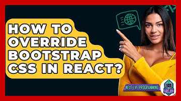 How To Override Bootstrap CSS In React? - Next LVL Programming