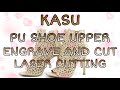 PU Shoe Upper Engrave and Cut by KASU