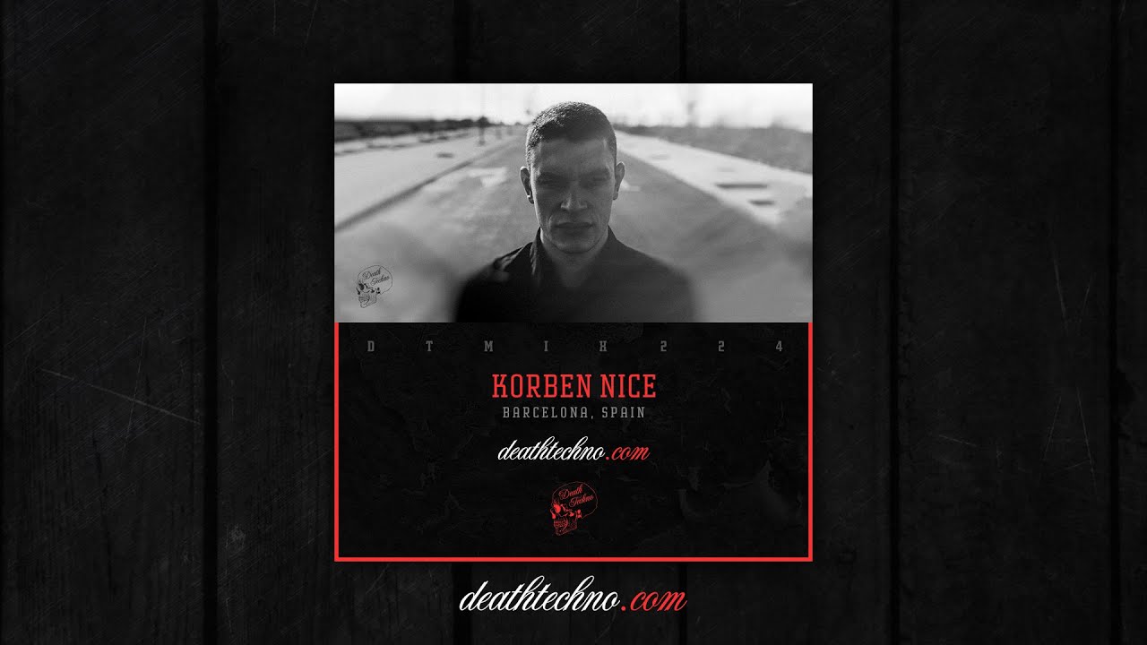 Death Techno - DTMIX224 - Korben Nice [Barcelona, SPAIN]