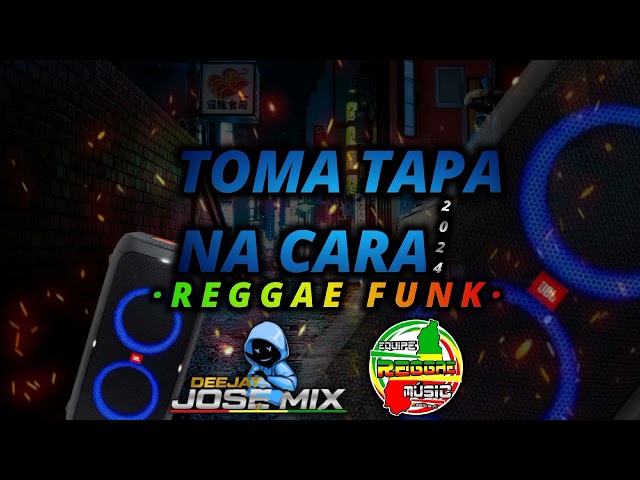 REGGAE FUNK 2024 TOMA TAPA NA CARA | JOSÉ MIX PRODUÇÕES class=