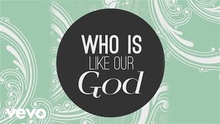 Laura Story - Who Is Like Our God (Official Lyric Video)