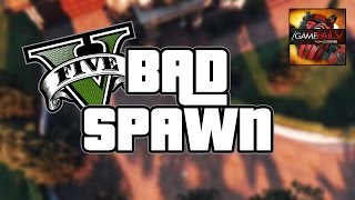 Bad Spawn - GTA V (Glitch) - GameFails