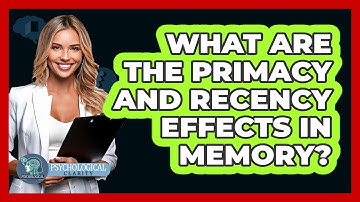What Are The Primacy And Recency Effects In Memory? - Psychological Clarity
