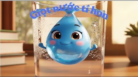 Giọt nước tí hon (Cuộc thi "sáng tạo sản phẩm giáo dục trên nền tảng ROBOKI AI")