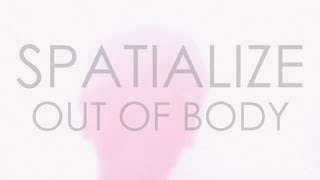 Spatialize - Out Of Body Original Mix