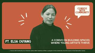 Elsa Ouyang on Building Spaces Where Young Artists Thrive Convos with Community