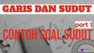 CONTOH SOAL SUDUT PART 1 || GARIS DAN SUDUT || MATEMATIKA SMP MTS