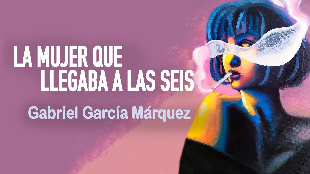 La mujer que llegaba a las seis Gabriel García Márquez AUDIOLIBRO