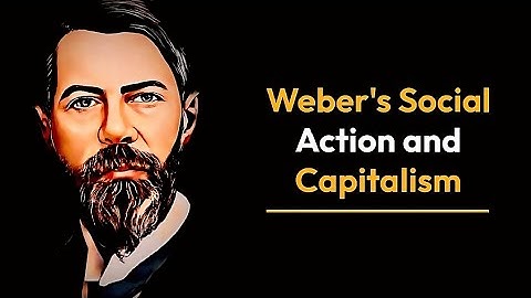 Social Action and Capitalism | Max Weber