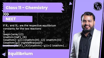 If K_1 and K_2 are the respective equilibrium constants for the two reactions      [         XeF_...