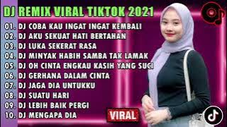DJ SLOW 2021 NONSTOP - DJ COBA KAU INGAT INGAT KEMBALI REMIX | AKU SEKUAT HATI BERTAHAN FULL ALBUM