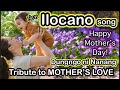 Dungngo ni nanang 2024  happy mothers day  tribute to mother  ilocano love song