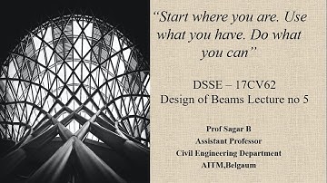 Design of Beams [DSSE - 17CV62] Lecture 5 {Part-1}