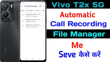 Vivo T2x Call Recording File Manager Me Seve ll How To Seve Call Recording File Manager Vivo T2x 5G