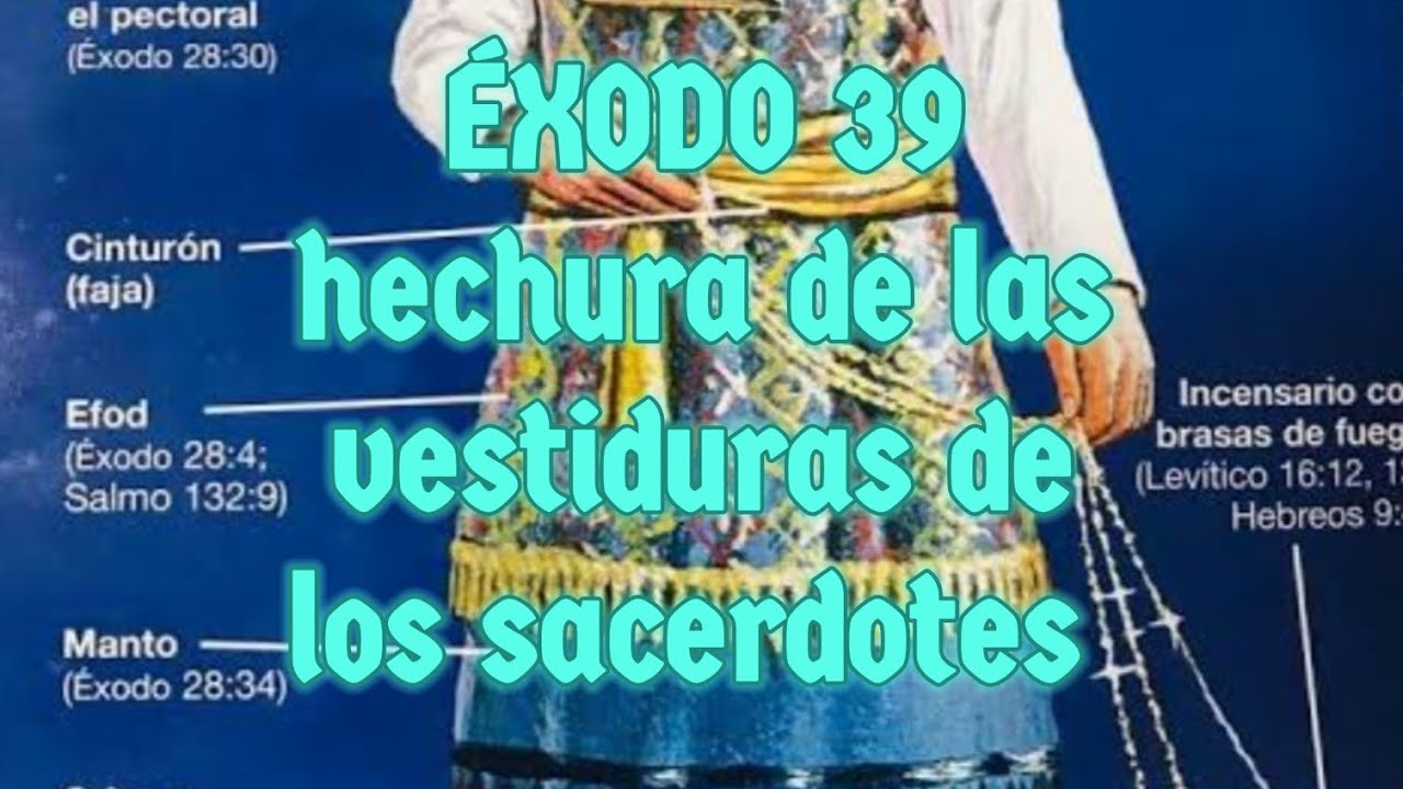 C mo fueron hechas las verdaderas vestiduras de los sacerdotes xodo