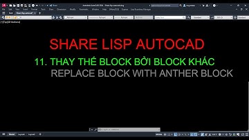 Share Lisp Autocad - 11 - Thay thế block bởi block khác