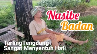 NASIBE BADAN | Tarling Tengdung Yang Sangat Meyentuh Hati