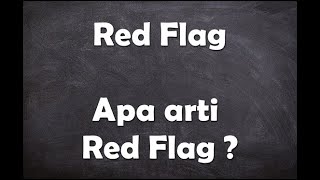 Apa arti kata Red Flag ?