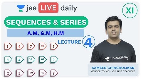 JEE Mains: Sequence and Series - L 4 | IIT Maths  | Unacademy JEE | Sameer Sir
