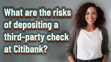What are the risks of depositing a third-party check at Citibank?
