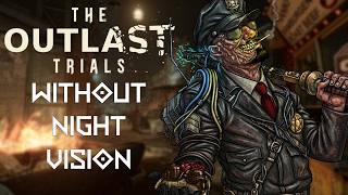 Can You Beat The Outlast Trials Without Night Vision?