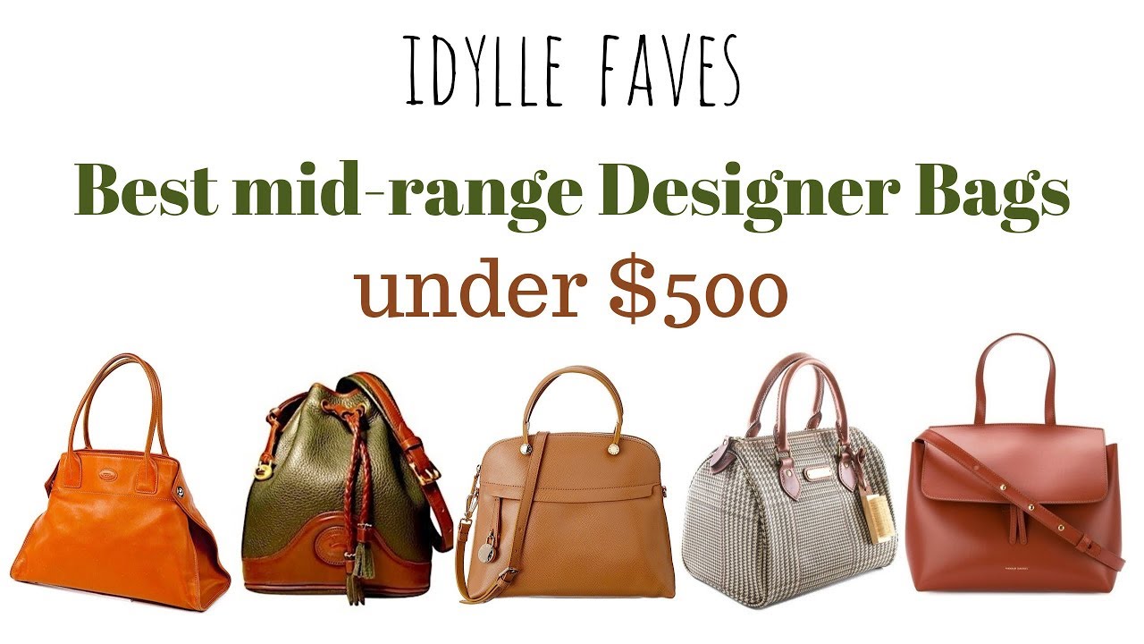 Top 5 Best Mid-Range Designer Handbags for under $500 | idylle FAVES - YouTube